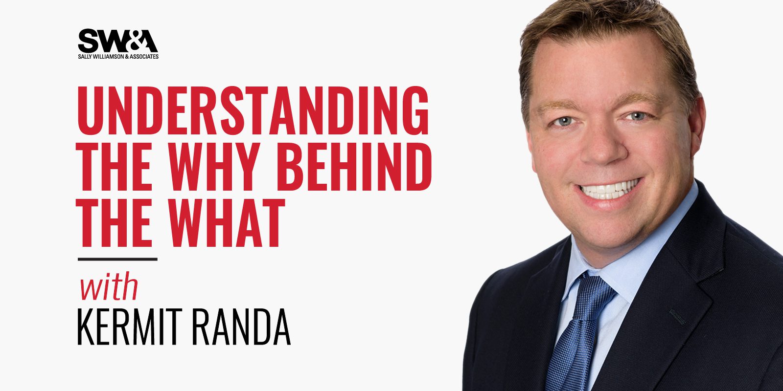 Understanding the Why Behind the What with Kermit Randa 1 Kermit Randa