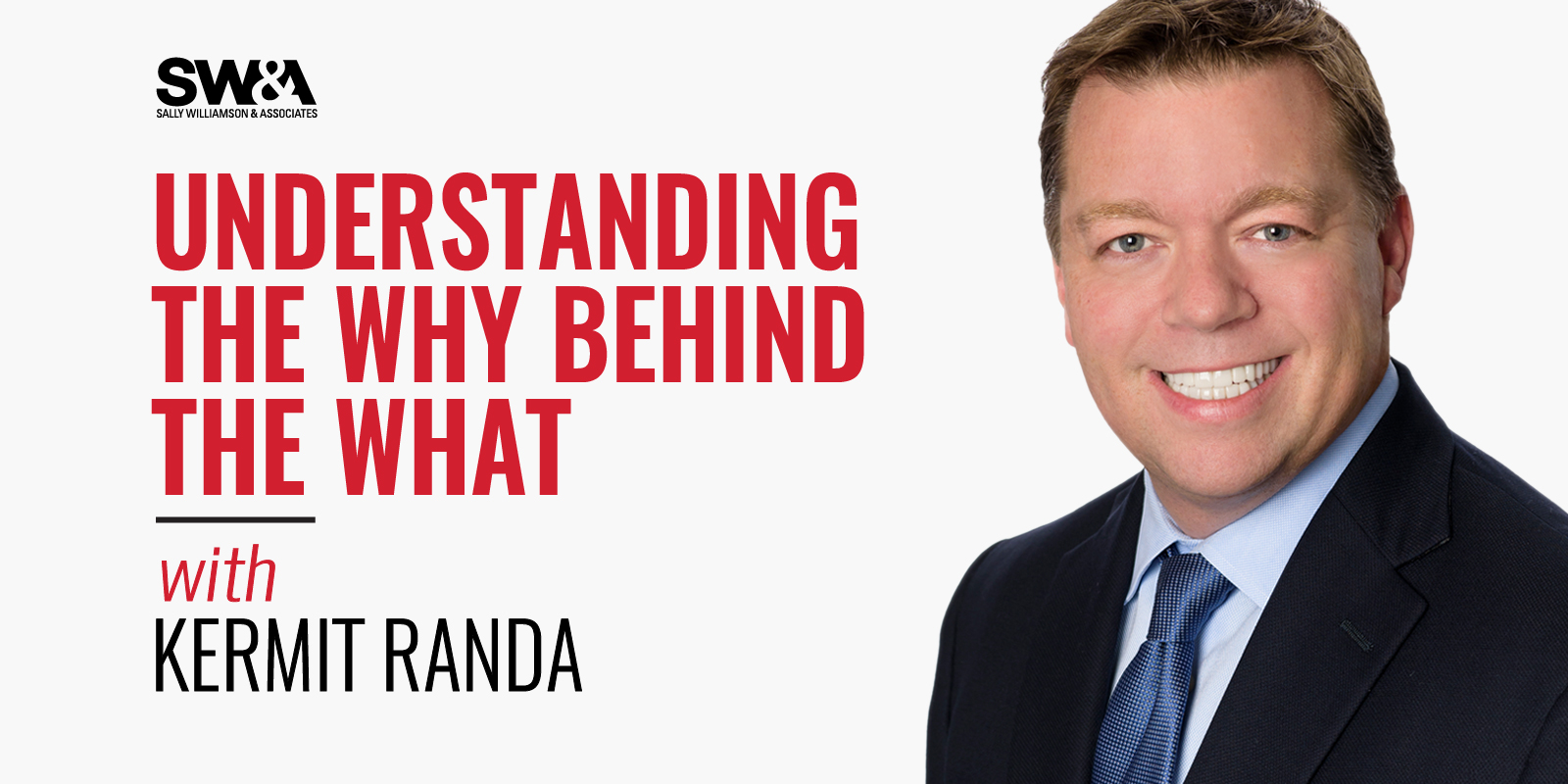 Understanding the Why Behind the What with Kermit Randa