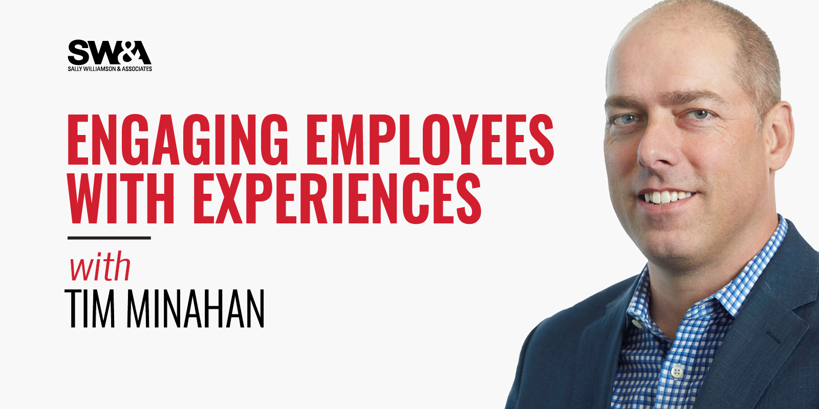 Engaging Employees with Experiences featuring Tim Minahan of Citrix