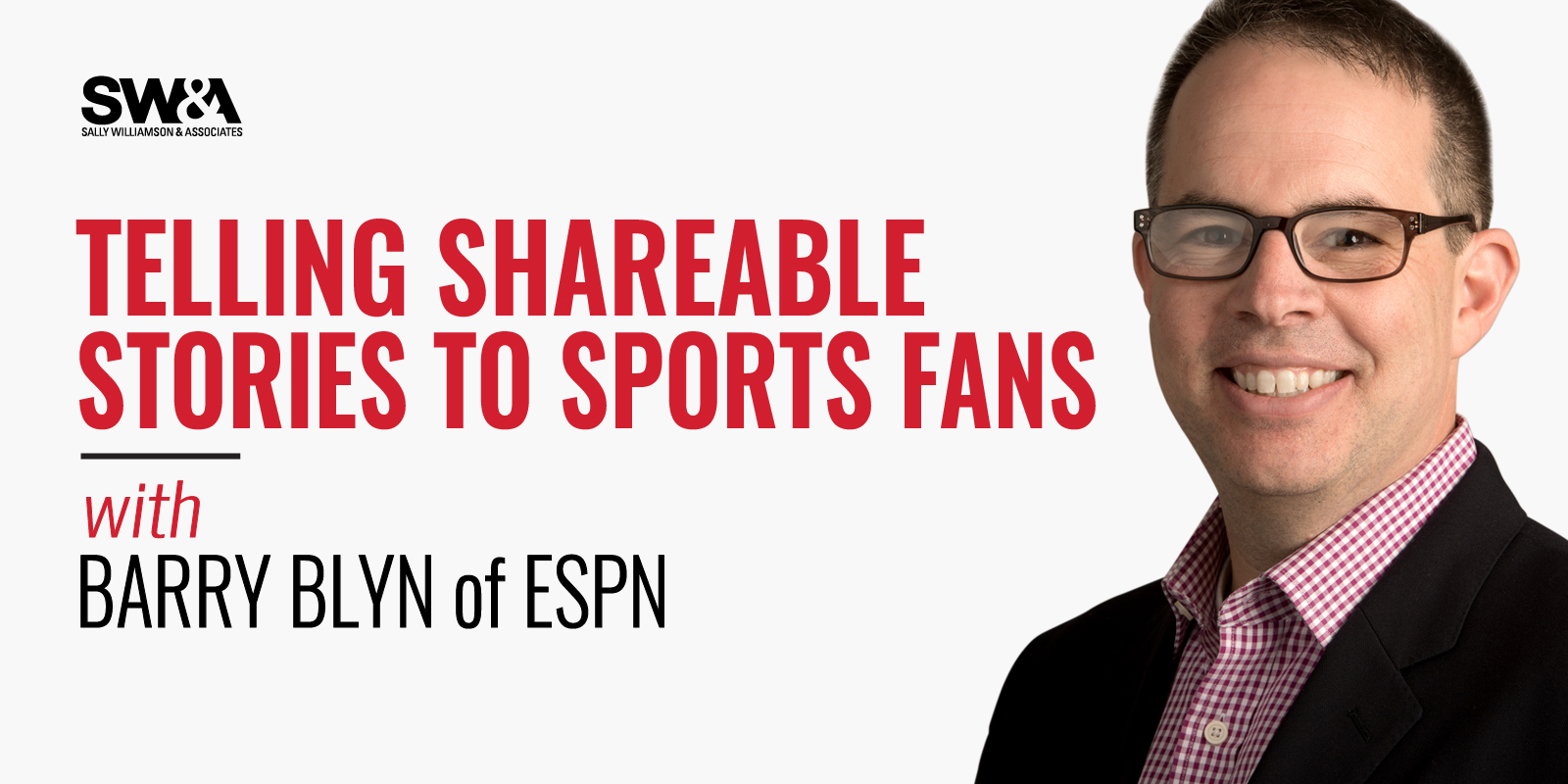 Telling Shareable Stories to Sports Fans with Barry Blyn of ESPN