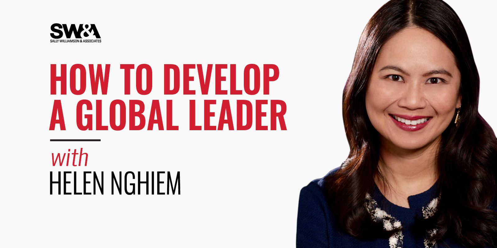 How to Develop a Global Leader With Helen Nghiem